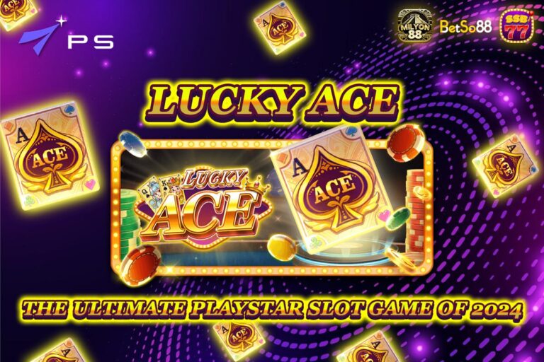 LUCKY ACE: The Pinnacle of Playstar Slot Games in 2024