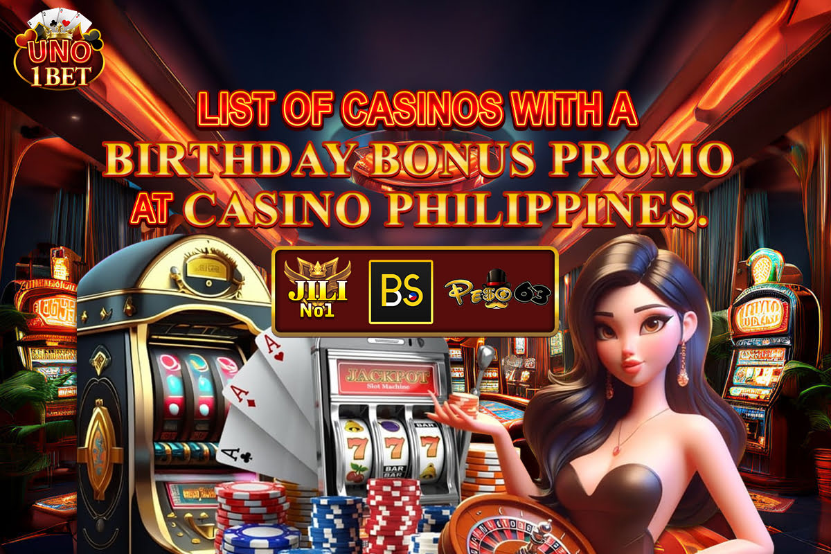 A Compilation of Casinos Offering Birthday Bonus Promotions in the Philippines.